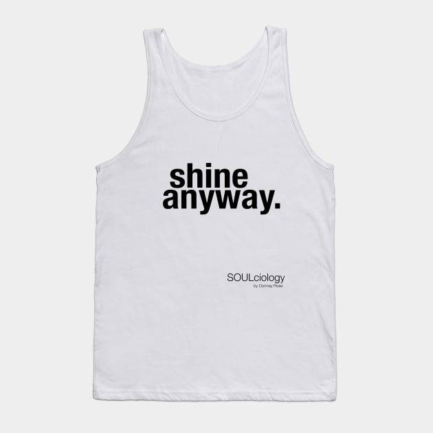 "shine anyway" Tank Top by DR1980